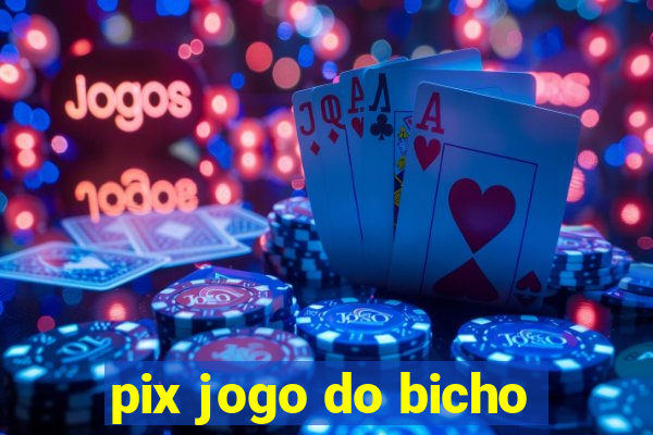 pix jogo do bicho